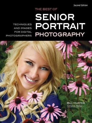 Best Of Teen And Senior Portrait Photography: Techniques and Images