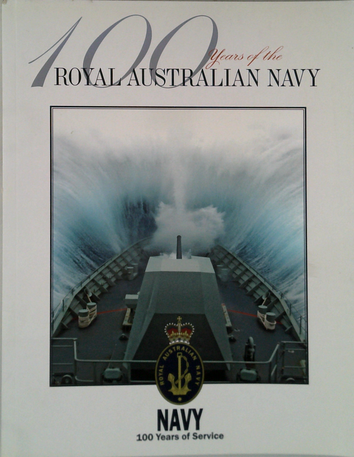 100 Years Of The Royal Australian Navy: 100 Years Of Service