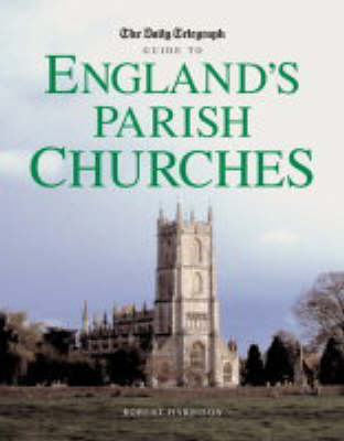 The "Daily Telegraph" Guide to England's Parish Churches