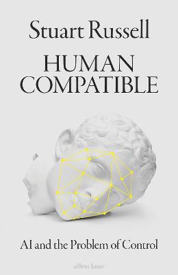 Human Compatible: AI and the Problem of Control