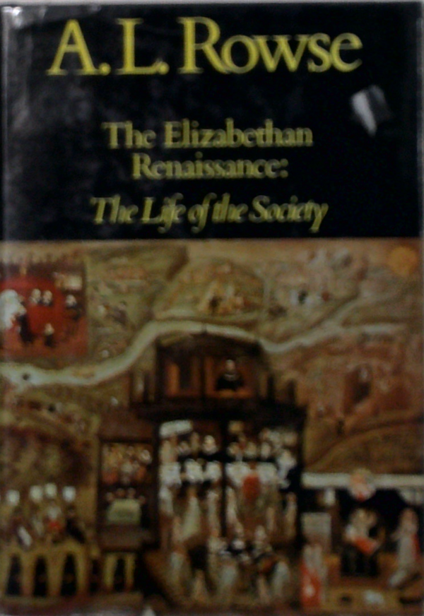 The Elizabethan Renaissance: The Life Of The Society