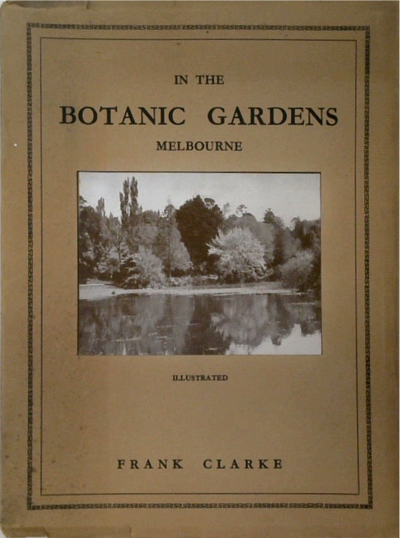 In the Botanic Gardens: Their History, Art and Design, with Stories of the Trees