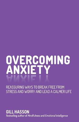 Overcoming Anxiety: Reassuring Ways to Break Free from Stress and