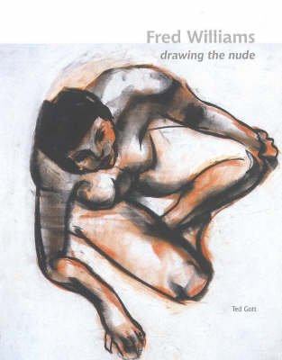 Fred Williams: Drawing the Nude : an Exhibition from the Estate of