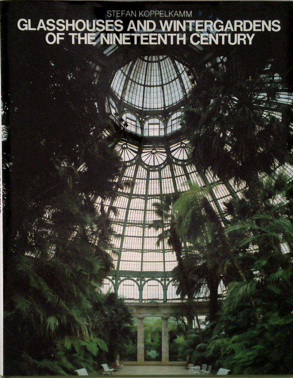 Glasshouses And Wintergardens Of The Nineteenth Century