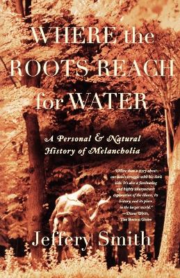 Where the Roots Reach for Water: A Personal and Natural History of