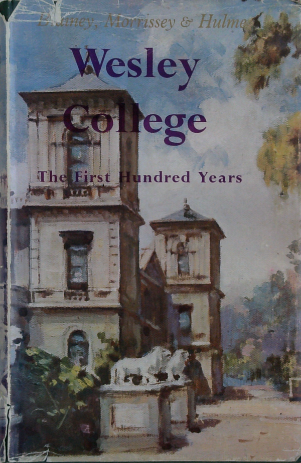 Wesley College The First Hundred Years