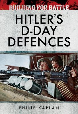 Building for Battle: Hitler's D-Day Defences