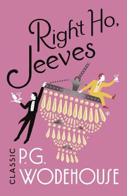 Right Ho, Jeeves: (Jeeves & Wooster)