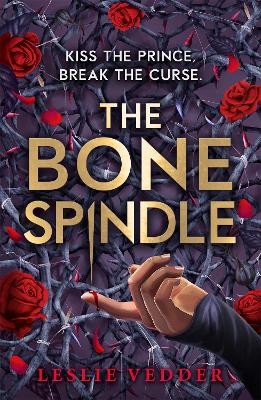 The Bone Spindle: Book 1: a fractured twist on the classic fairy tale