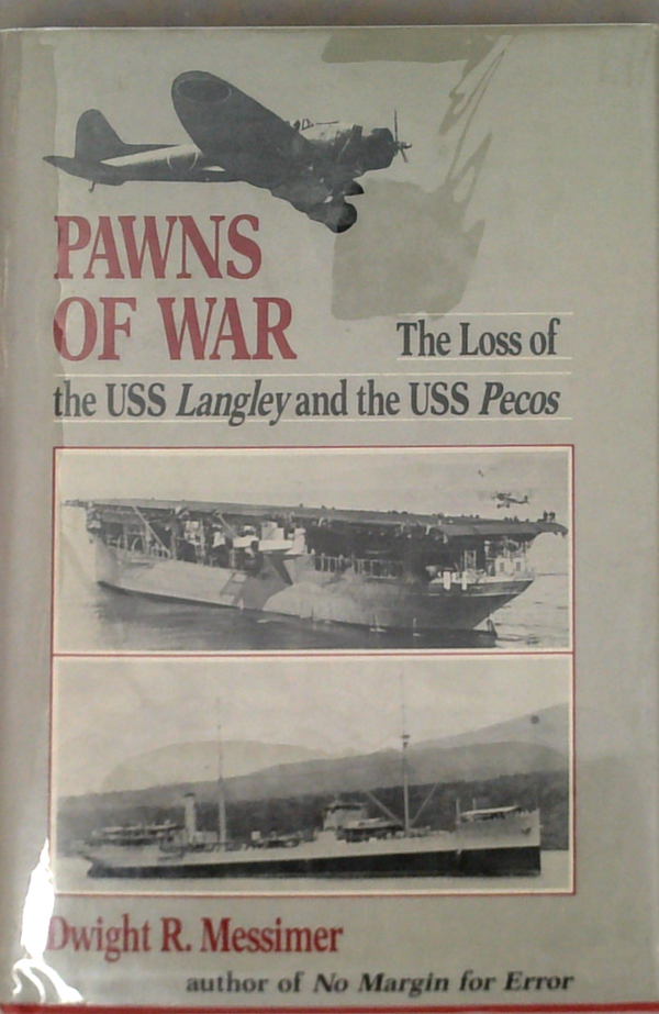Pawns Of War: The Loss Of The Uss Langley And The Uss Pecos