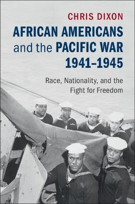 African Americans and the Pacific War, 1941-1945: Race, Nationality,