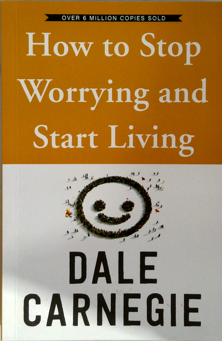 How To Stop Worrying & Start Living