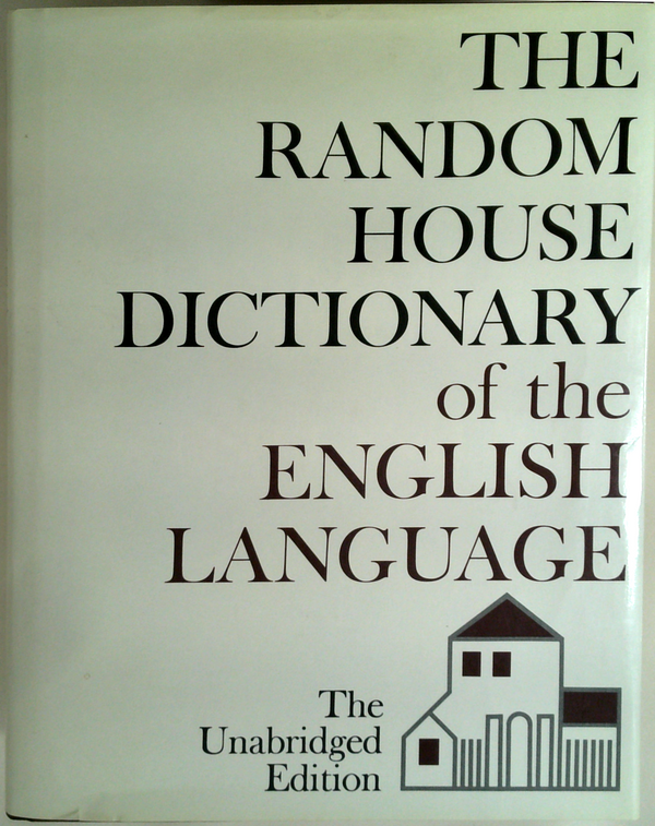 The Random House Dictionary Of The English Language: The Unabridged Edition