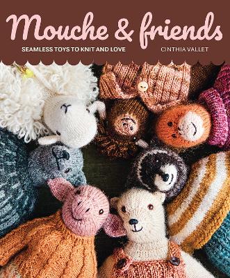Mouche & Friends: Seamless Toys to Knit and Love