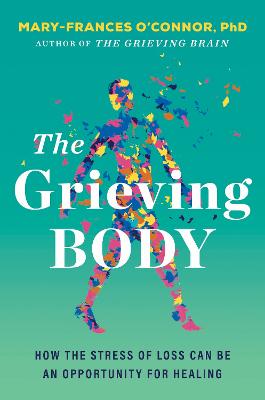 The Grieving Body: How the Stress of Loss Can Be an Opportunity for