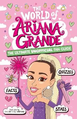 The World of Ariana Grande: The Ultimate Unofficial Fan Guide Packed