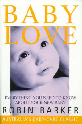 Baby Love: Everything You Need to Know about Your New Baby