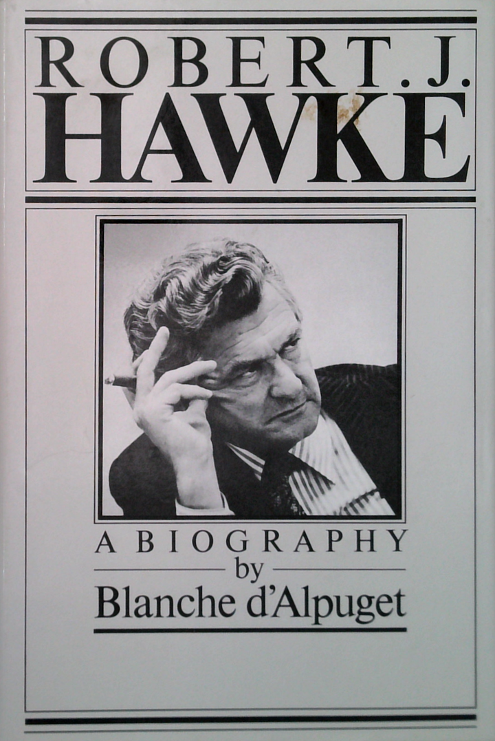 Robert J. Hawke: A Biography
