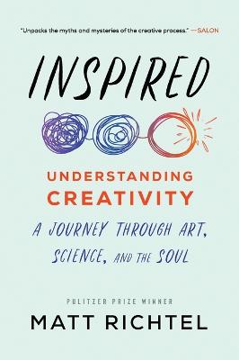 Inspired: Understanding Creativity: A Journey Through Art, Science,