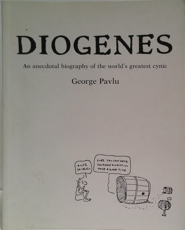 Diogenes: An Anecdotal Biography Of The World's Greatest Cynic