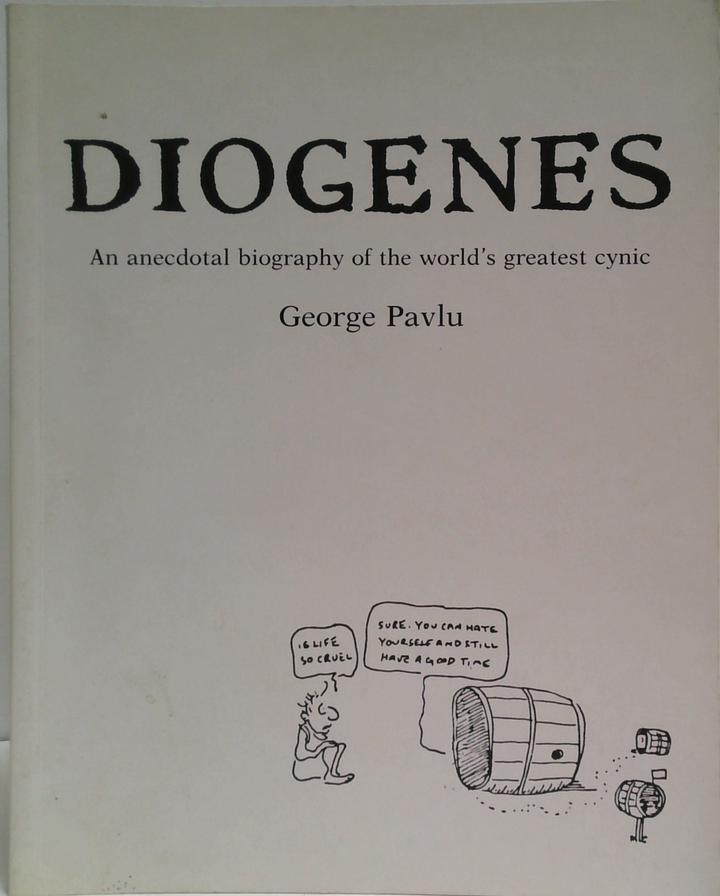 Diogenes: An Anecdotal Biography Of The World's Greatest Cynic