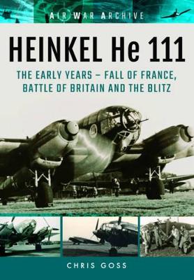 Heinkel He 111: The Early Years - Fall of France, Battle of Britain and the Blitz