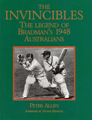 The Invincibles: the Legend of Bradman's 1948 Australians