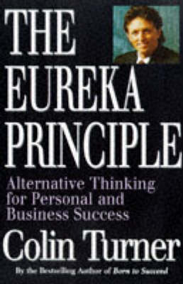 The Eureka Principle: Alternative Thinking for Personal and Business