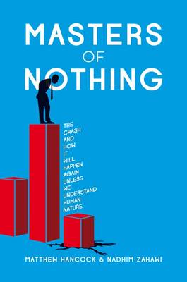 Masters of Nothing: How the Crash Will Happen Again Unless We