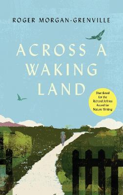 Across a Waking Land: A 1,000-Mile Walk Through a British Spring