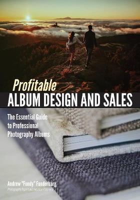 Profitable Album Design And Sales: The Essential Guide to Professional