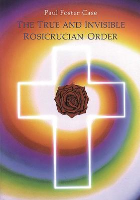 The True and Invisible Rosicrucian Order: An Interpretation of the
