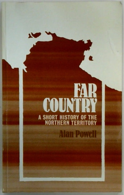 Far Country: A Short History of the Northern Territory