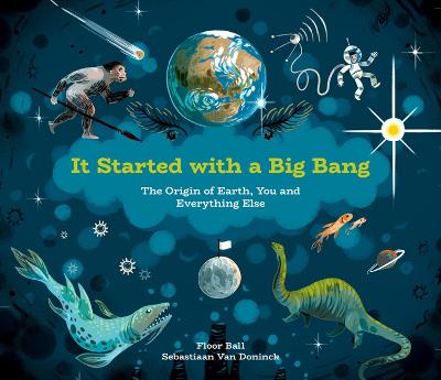 It Started with a Big Bang: The Origin of Earth, You and Everything