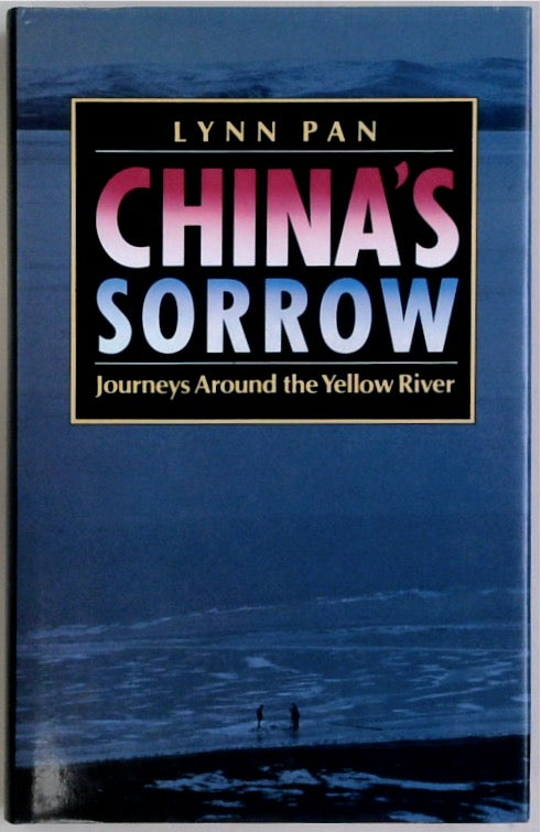 China's Sorrow: Journeys Around the Yellow River