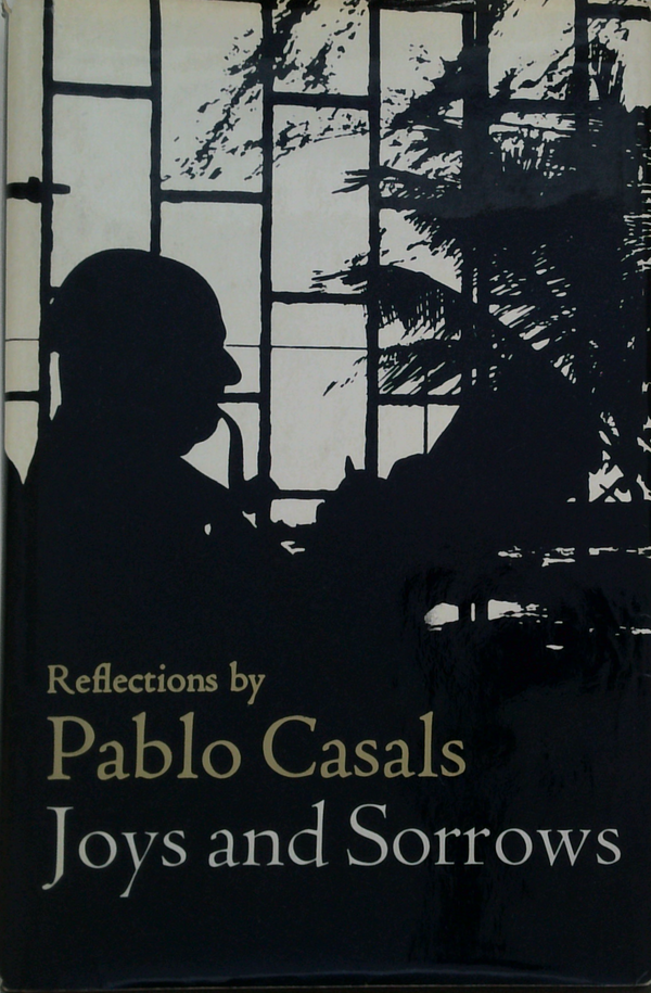Reflections By Pablo Casals; Joys And Sorrows