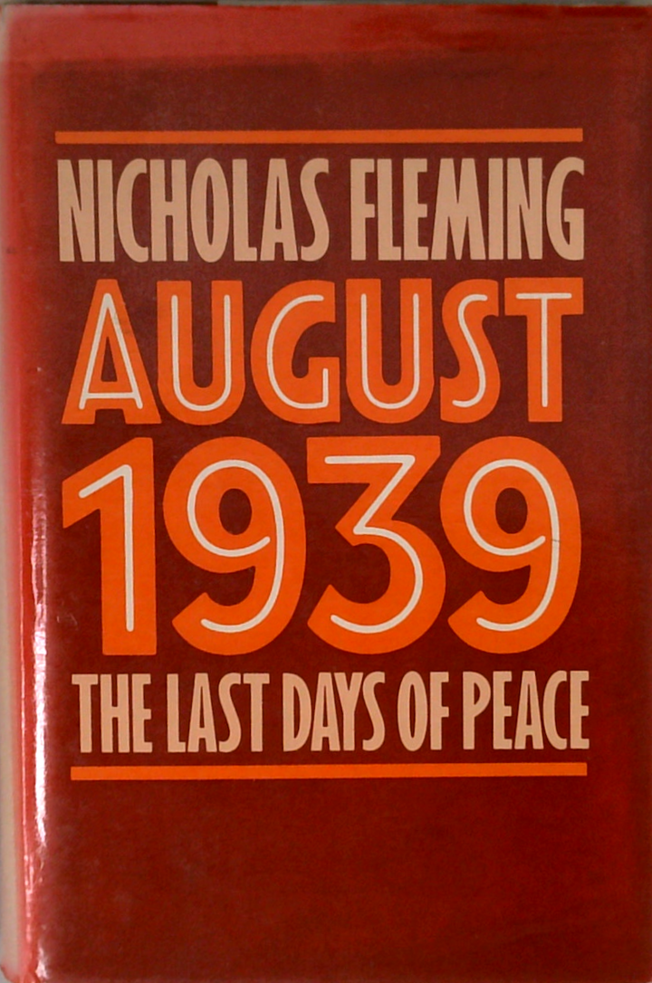August 1939: The Last Days Of Peace