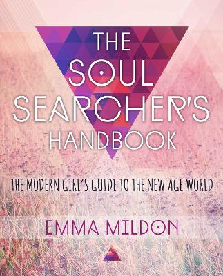 The Soul Searcher's Handbook: A Modern Girl's Guide to the New Age World