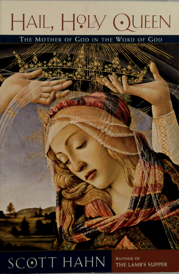 Hail, Holy Queen: The Mother Of God In The Word Of God