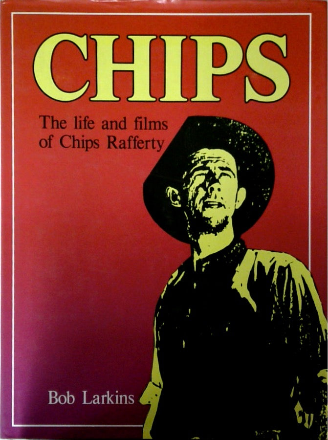 Chips The Life and Films of Chips Rafferty