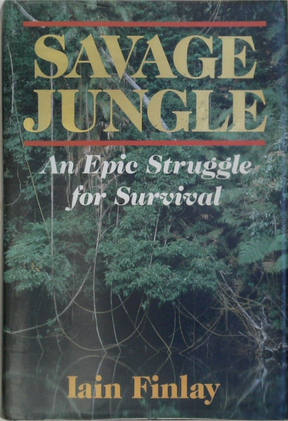 Savage Jungle: An Epic Struggle for Survival (SIGNED)