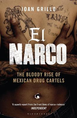 El Narco: The Bloody Rise of Mexican Drug Cartels