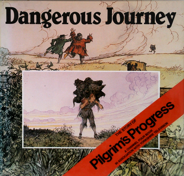 Dangerous Journey: The Story Of Pilgrim's Progress