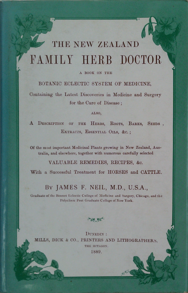 The New Zealand Family Herb Doctor: A Book On The Botanic Eclectic System Of Medicine...