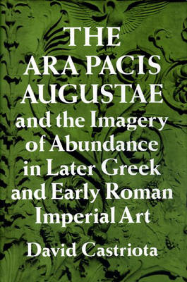 The Ara Pacis Augustae and the Imagery of Abundance in Later Greek and