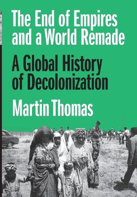 The End of Empires and a World Remade: A Global History of