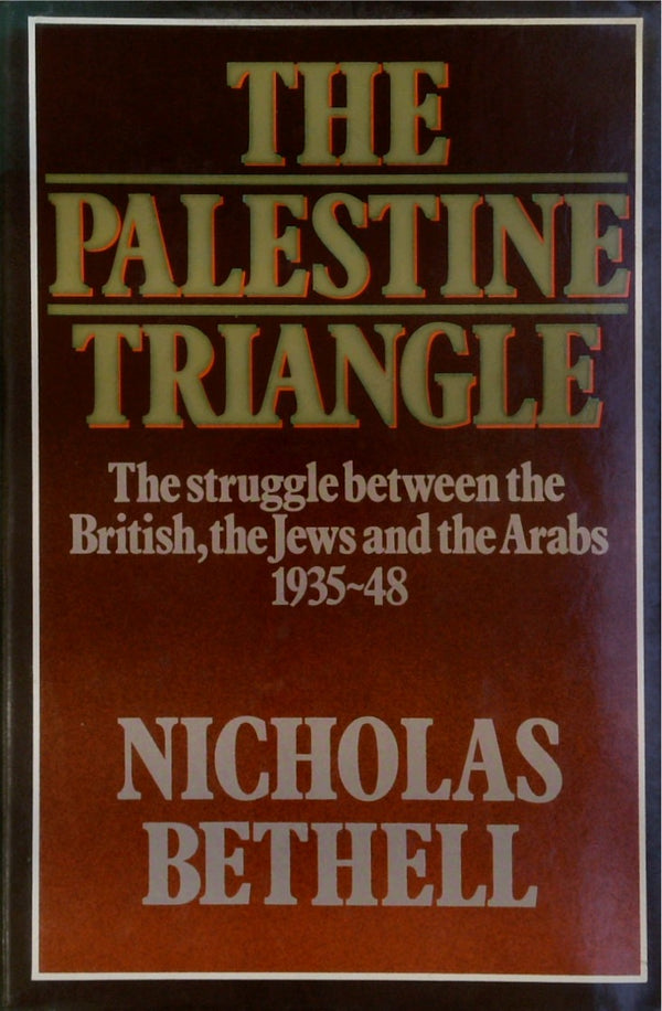 Palestine Triangle: Struggle Between the British, the Jews and the Arabs, 1935-48