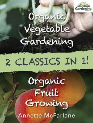 Organic Fruit Growing and Organic Vegetable Gardening Bindup