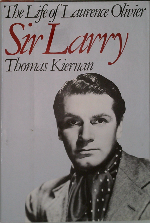 The Life Of Laurence Olivier: Sir Larry